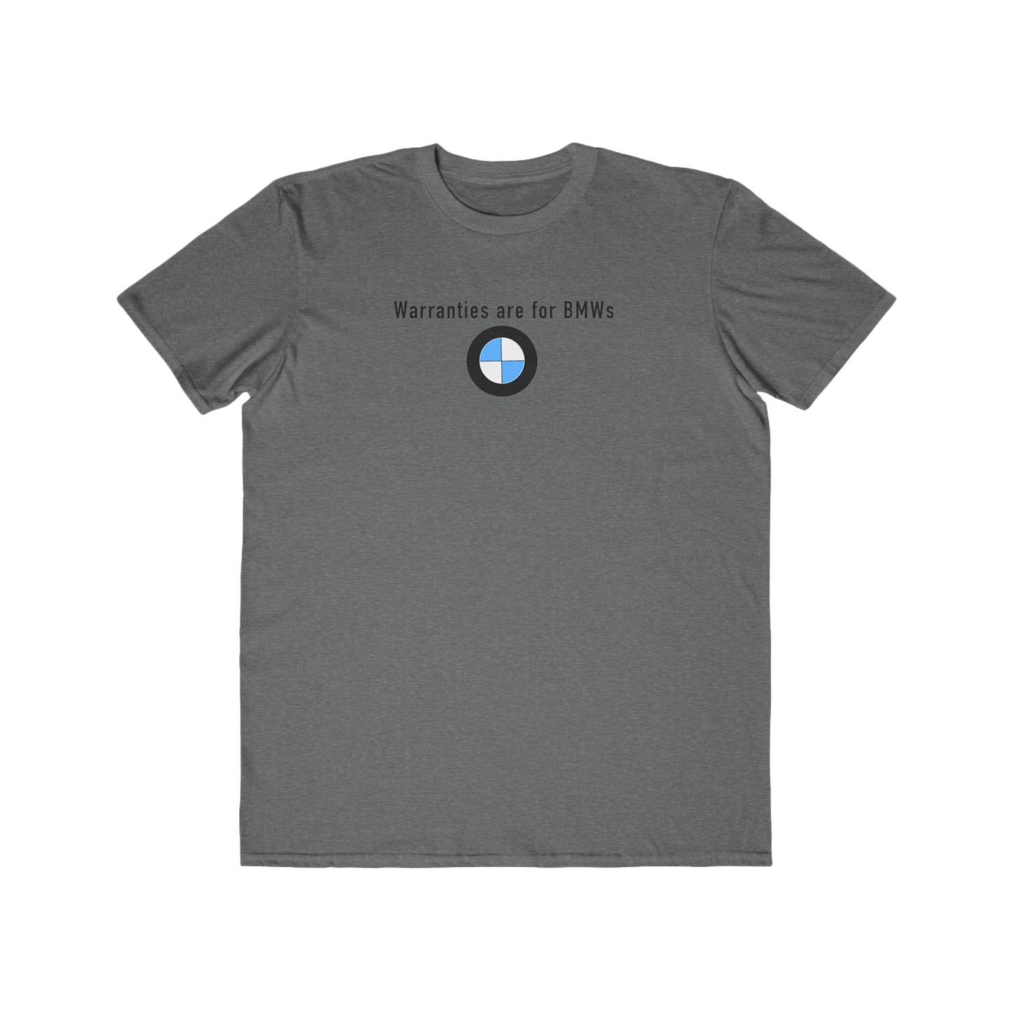 Warranties are for BMWs Mens T