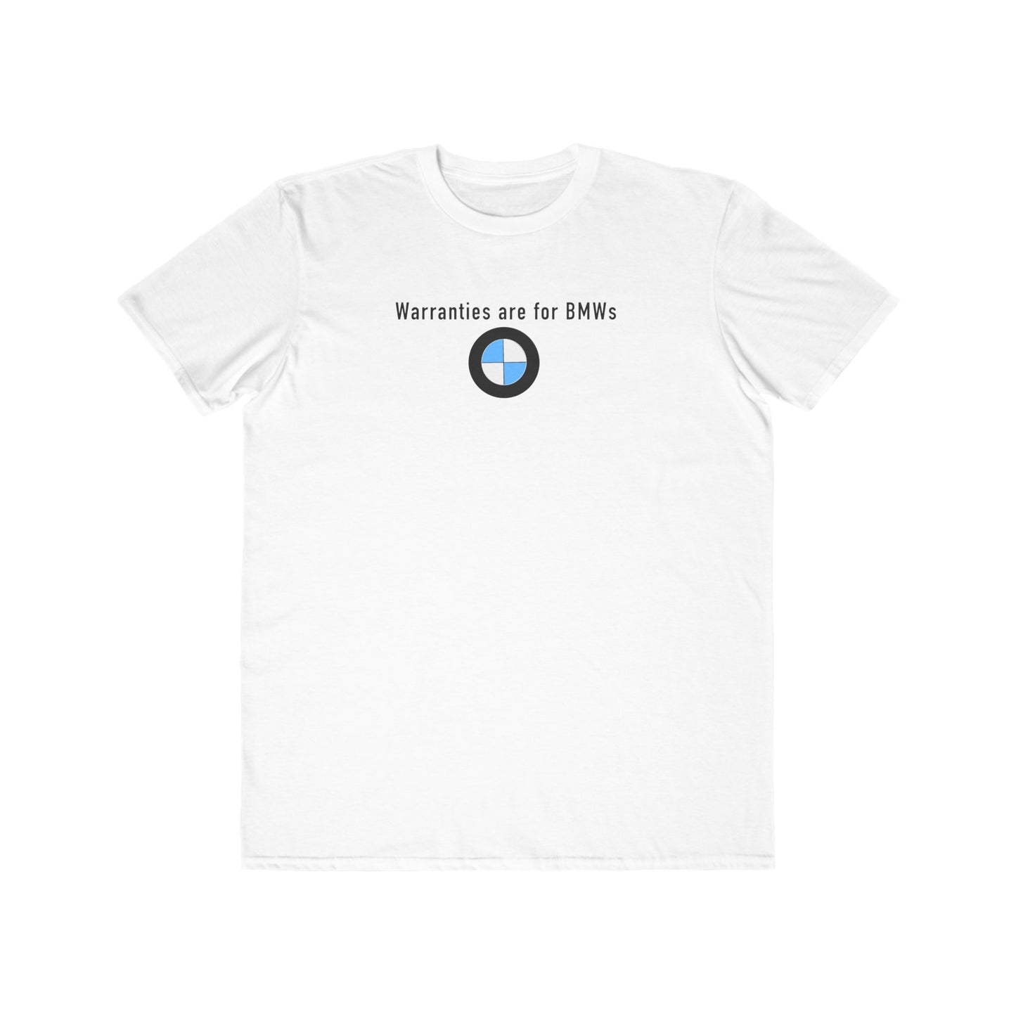 Warranties are for BMWs Mens T