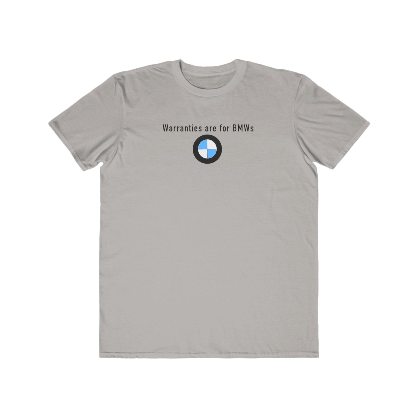 Warranties are for BMWs Mens T