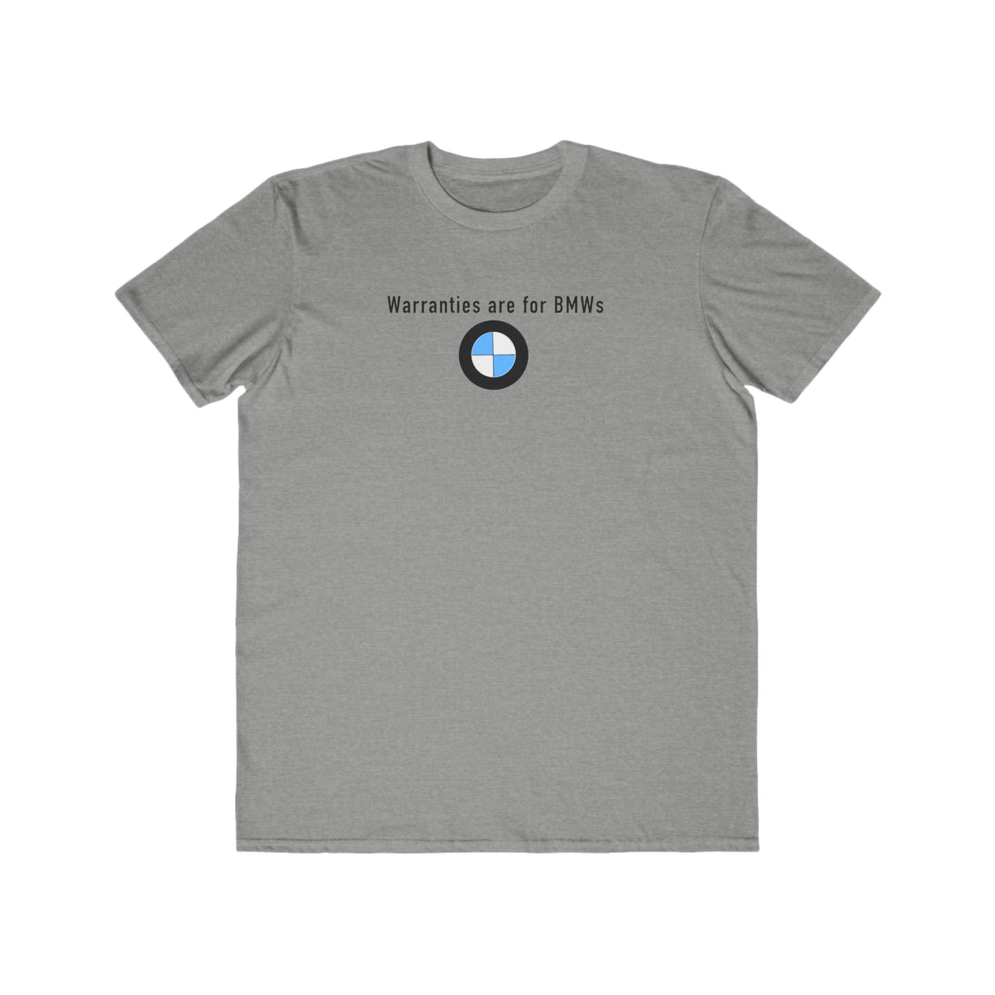 Warranties are for BMWs Mens T