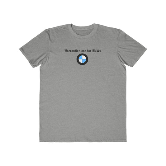 Warranties are for BMWs Mens T