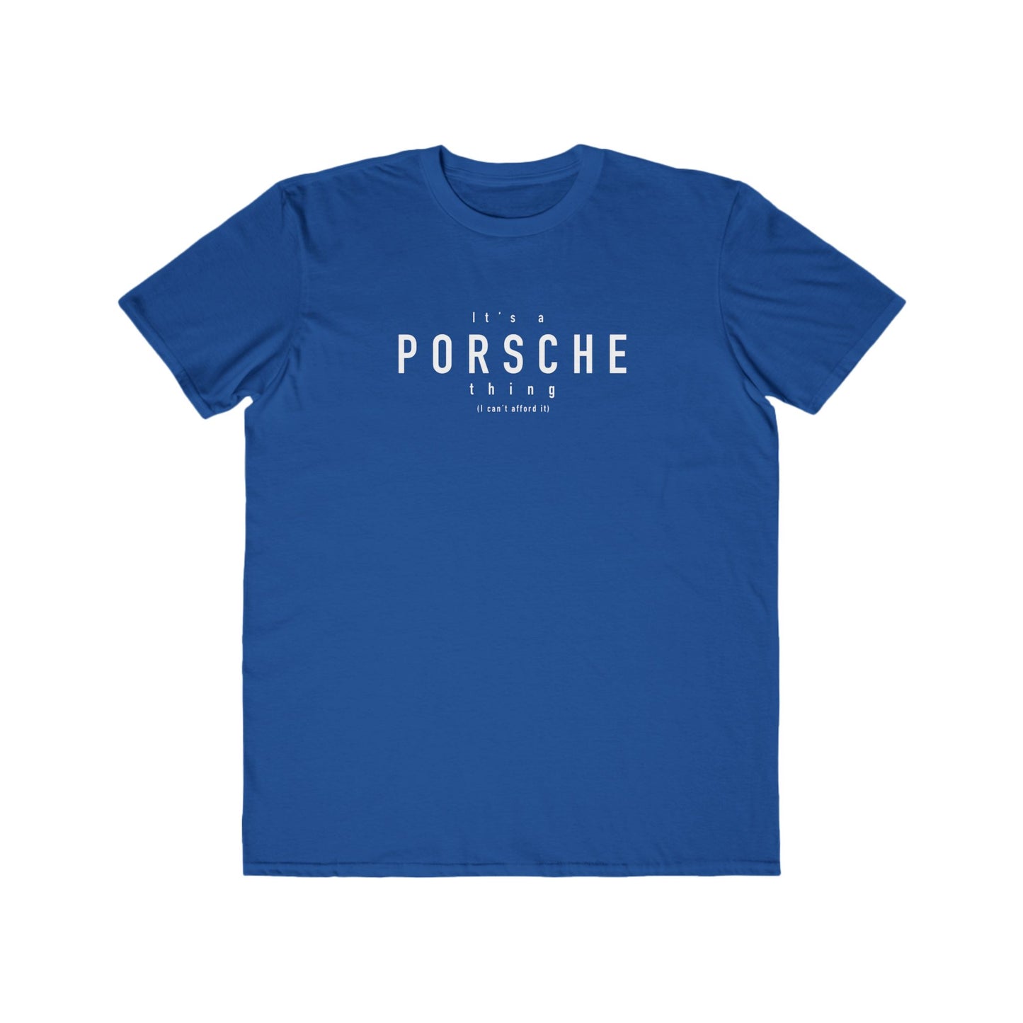 Its a porsche thing Mens T
