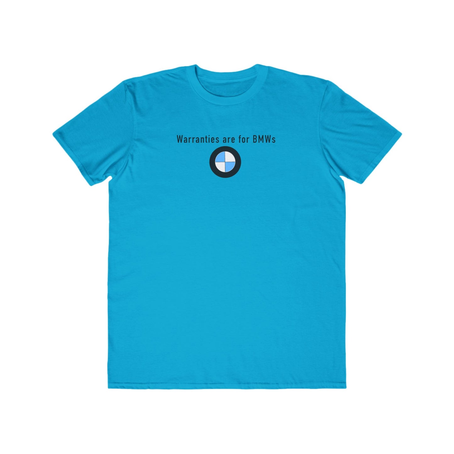 Warranties are for BMWs Mens T